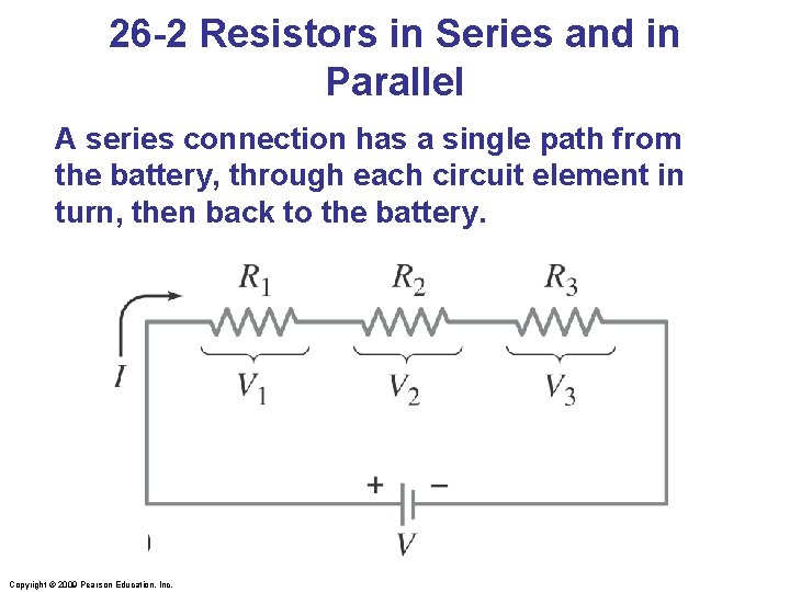 26 -2 Resistors in Series and in Parallel A series connection has a single