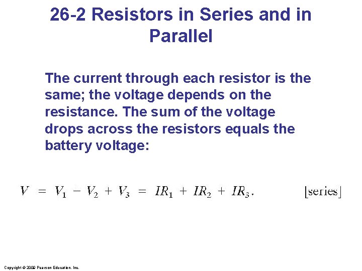 26 -2 Resistors in Series and in Parallel The current through each resistor is