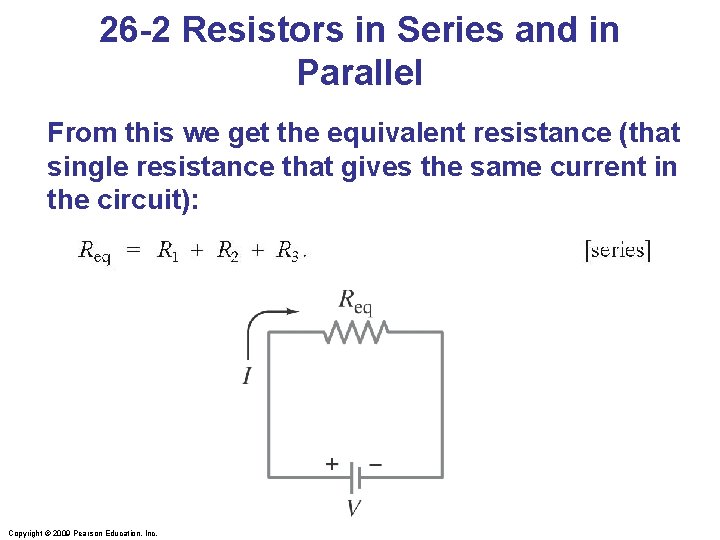 26 -2 Resistors in Series and in Parallel From this we get the equivalent