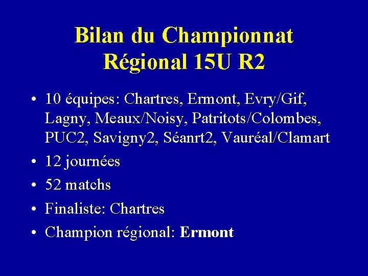 Bilan du Championnat Régional 15 U R 2 • 10 équipes: Chartres, Ermont, Evry/Gif,