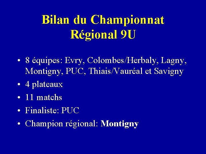 Bilan du Championnat Régional 9 U • 8 équipes: Evry, Colombes/Herbaly, Lagny, Montigny, PUC,