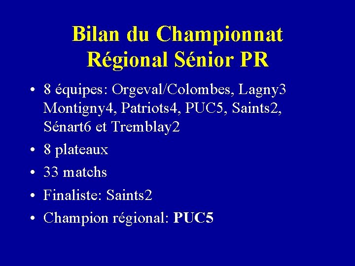 Bilan du Championnat Régional Sénior PR • 8 équipes: Orgeval/Colombes, Lagny 3 Montigny 4,