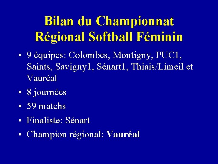 Bilan du Championnat Régional Softball Féminin • 9 équipes: Colombes, Montigny, PUC 1, Saints,