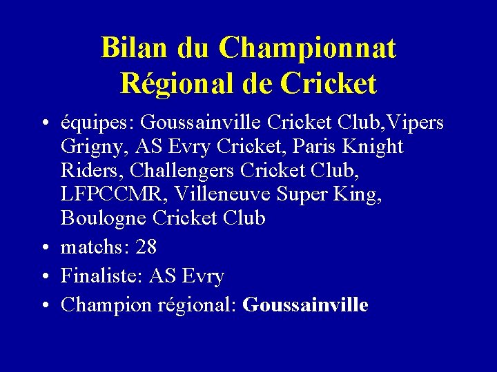 Bilan du Championnat Régional de Cricket • équipes: Goussainville Cricket Club, Vipers Grigny, AS