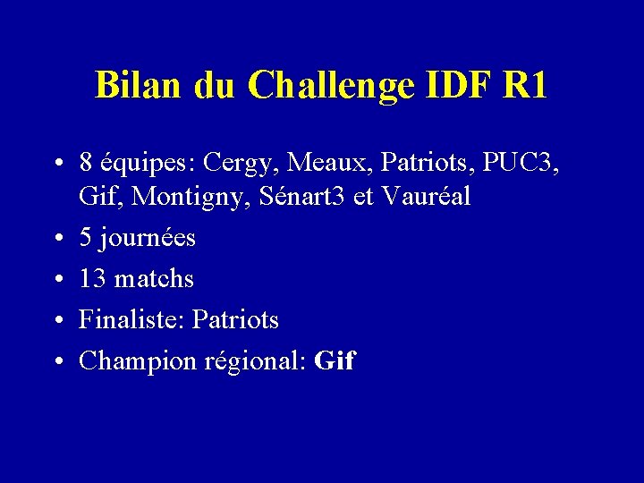 Bilan du Challenge IDF R 1 • 8 équipes: Cergy, Meaux, Patriots, PUC 3,