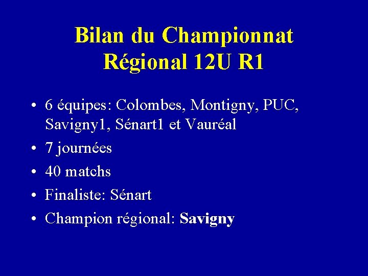 Bilan du Championnat Régional 12 U R 1 • 6 équipes: Colombes, Montigny, PUC,