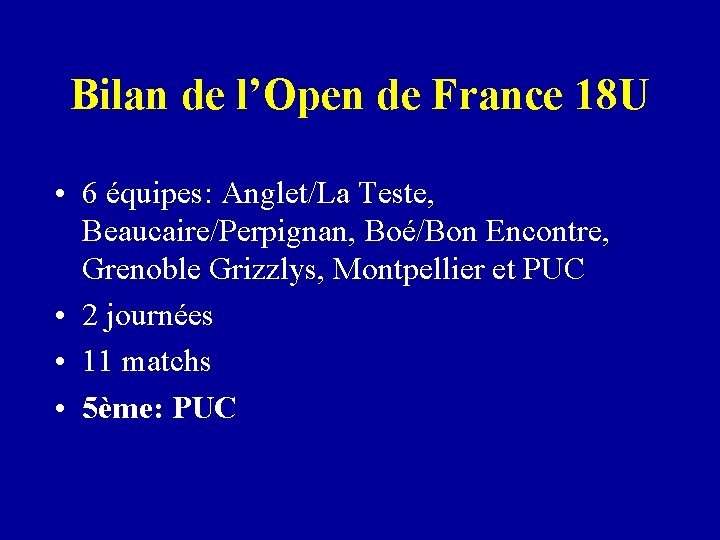 Bilan de l’Open de France 18 U • 6 équipes: Anglet/La Teste, Beaucaire/Perpignan, Boé/Bon