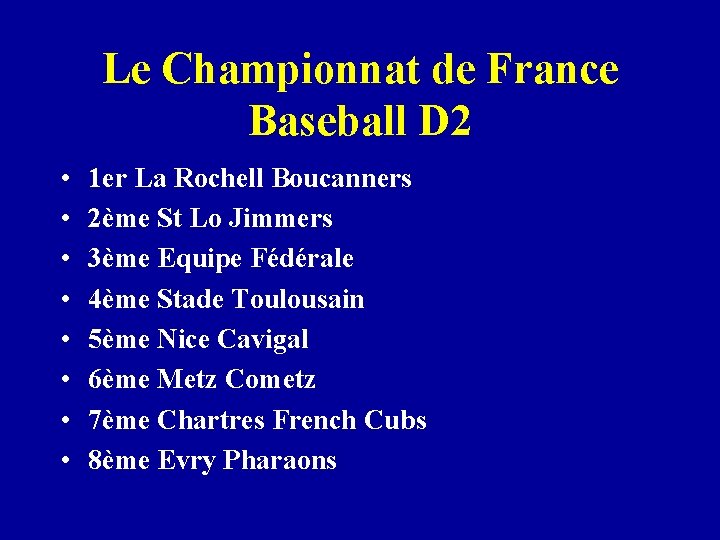 Le Championnat de France Baseball D 2 • • 1 er La Rochell Boucanners