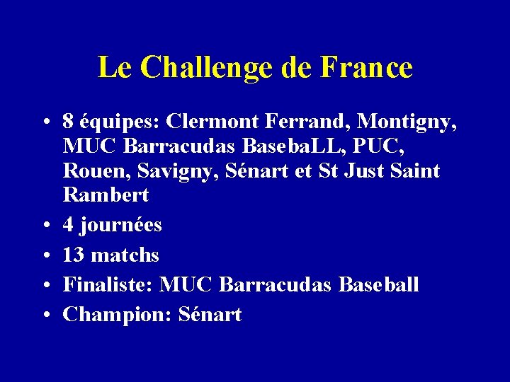 Le Challenge de France • 8 équipes: Clermont Ferrand, Montigny, MUC Barracudas Baseba. LL,