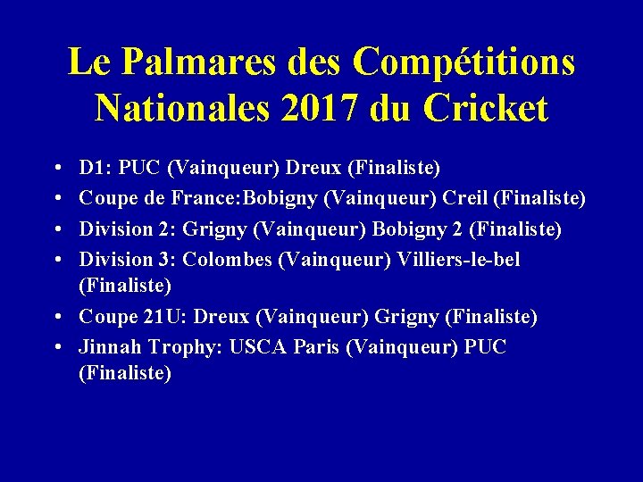 Le Palmares des Compétitions Nationales 2017 du Cricket • • D 1: PUC (Vainqueur)