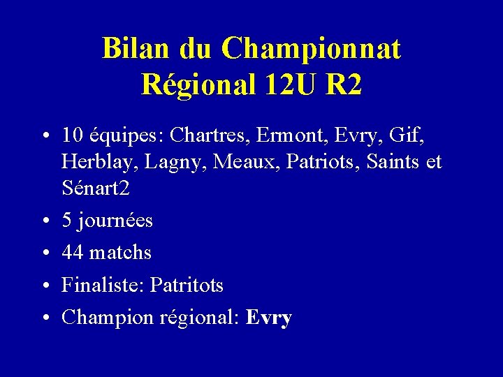 Bilan du Championnat Régional 12 U R 2 • 10 équipes: Chartres, Ermont, Evry,