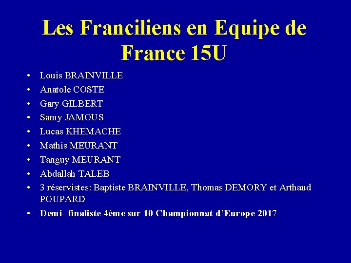 Les Franciliens en Equipe de France 15 U • • • Louis BRAINVILLE Anatole