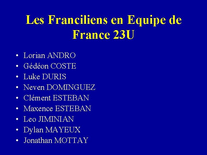 Les Franciliens en Equipe de France 23 U • • • Lorian ANDRO Gédéon