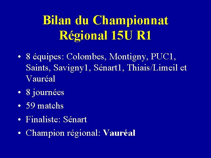 Bilan du Championnat Régional 15 U R 1 • 8 équipes: Colombes, Montigny, PUC