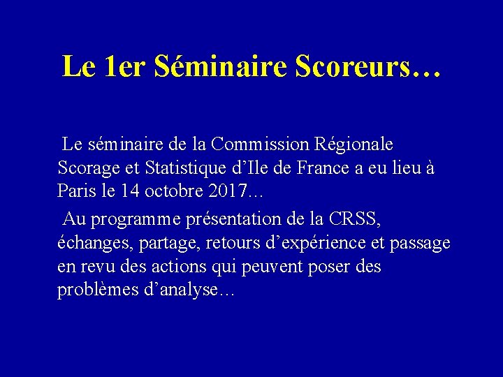 Le 1 er Séminaire Scoreurs… Le séminaire de la Commission Régionale Scorage et Statistique