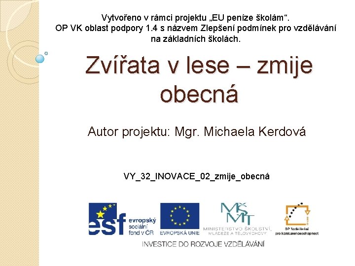 Vytvořeno v rámci projektu „EU peníze školám“. OP VK oblast podpory 1. 4 s