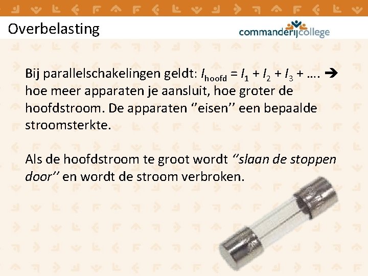 Overbelasting Bij parallelschakelingen geldt: Ihoofd = I 1 + I 2 + I 3