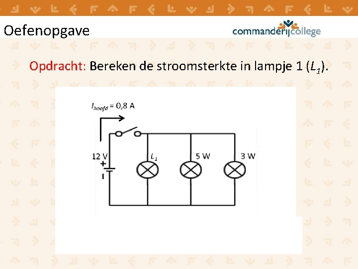 Oefenopgave Opdracht: Bereken de stroomsterkte in lampje 1 (L 1). 