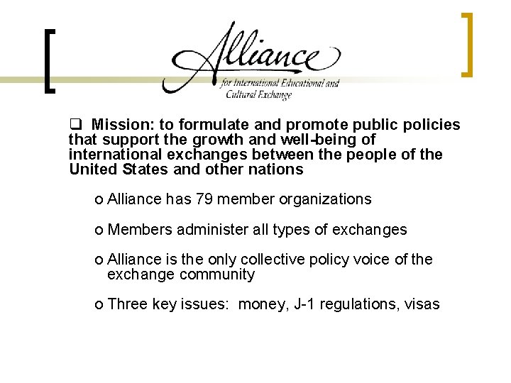 q Mission: to formulate and promote public policies that support the growth and well-being