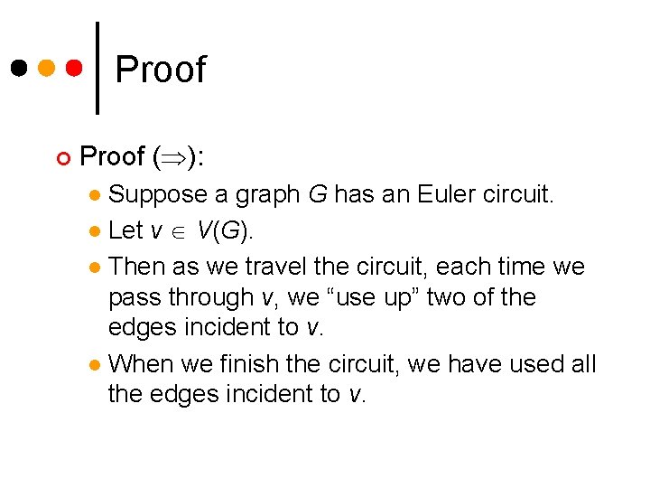 Proof ¢ Proof ( ): Suppose a graph G has an Euler circuit. l