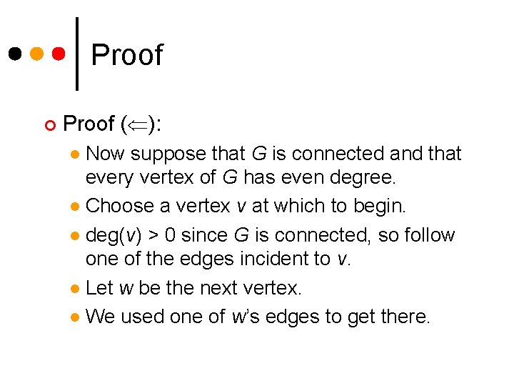 Proof ¢ Proof ( ): Now suppose that G is connected and that every