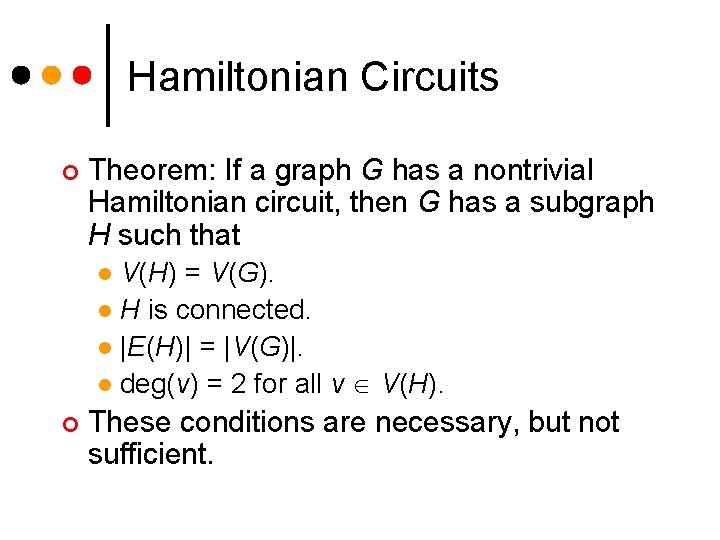 Hamiltonian Circuits ¢ Theorem: If a graph G has a nontrivial Hamiltonian circuit, then