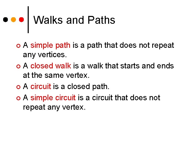 Walks and Paths A simple path is a path that does not repeat any