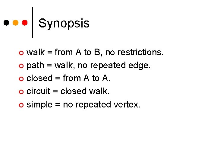 Synopsis walk = from A to B, no restrictions. ¢ path = walk, no