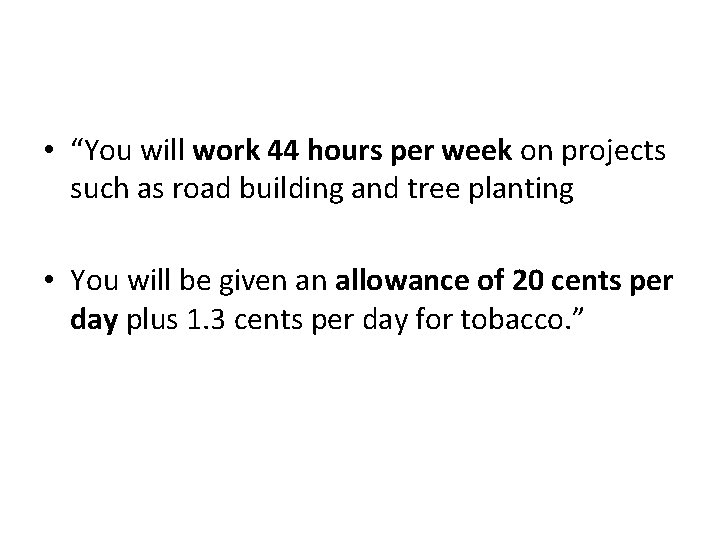  • “You will work 44 hours per week on projects such as road