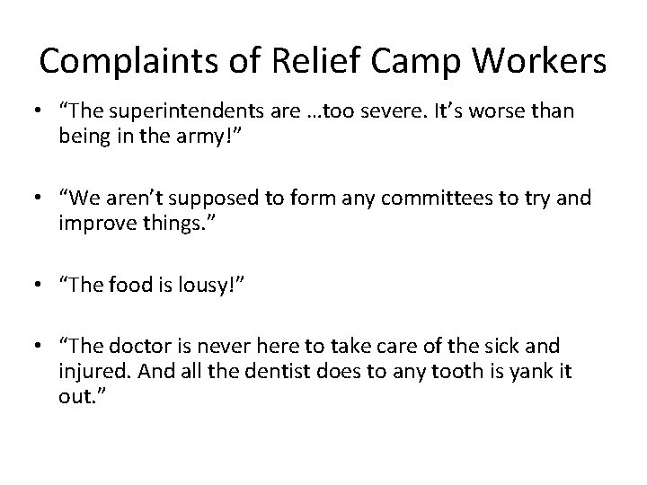 Complaints of Relief Camp Workers • “The superintendents are …too severe. It’s worse than