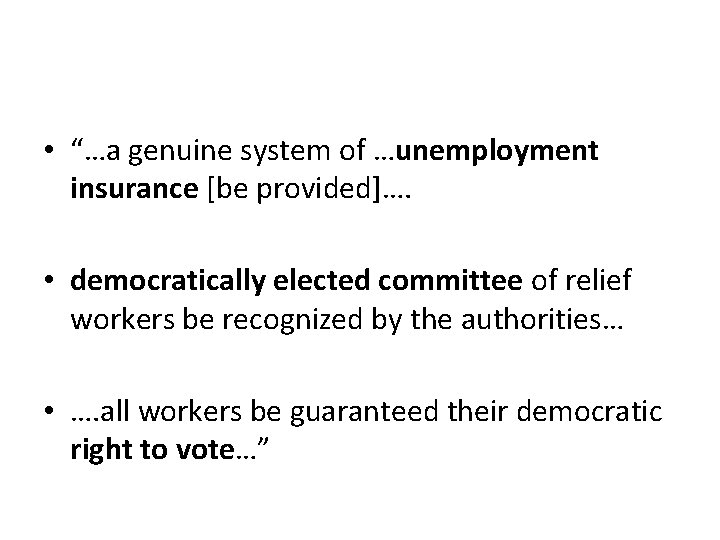  • “…a genuine system of …unemployment insurance [be provided]…. • democratically elected committee