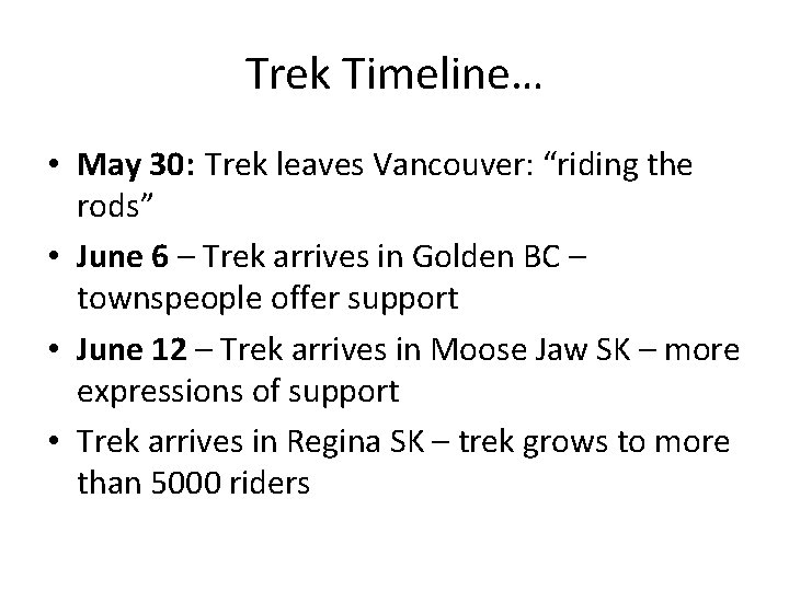 Trek Timeline… • May 30: Trek leaves Vancouver: “riding the rods” • June 6