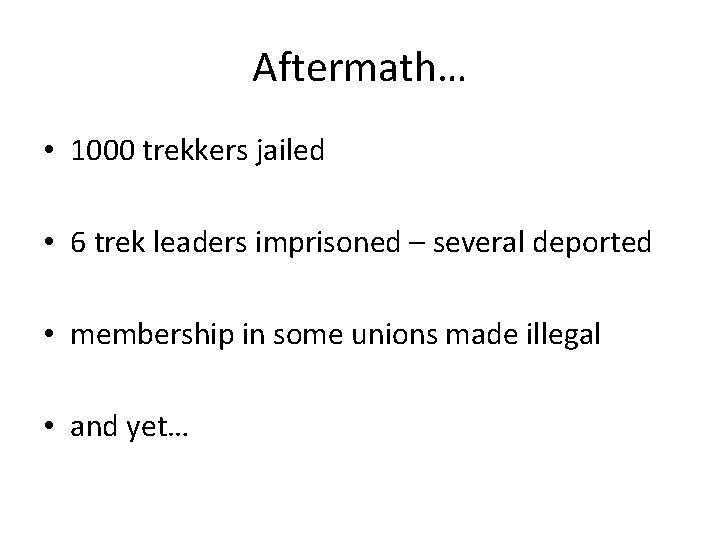 Aftermath… • 1000 trekkers jailed • 6 trek leaders imprisoned – several deported •