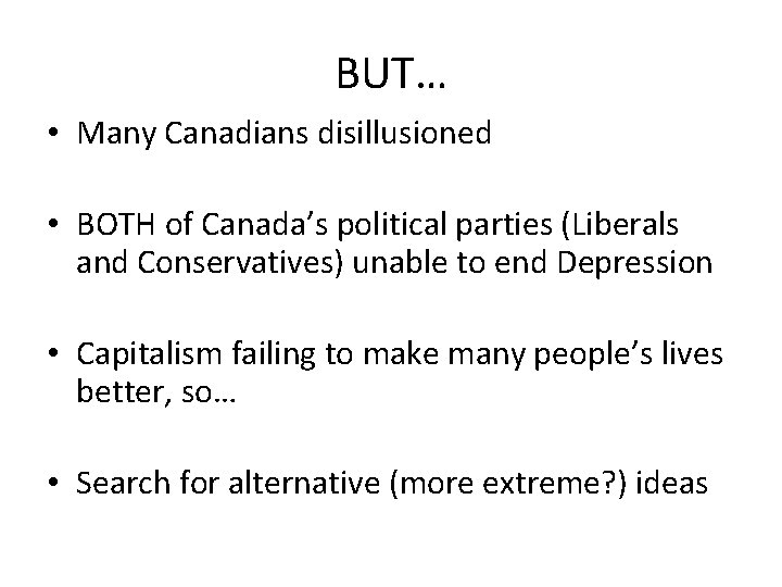 BUT… • Many Canadians disillusioned • BOTH of Canada’s political parties (Liberals and Conservatives)