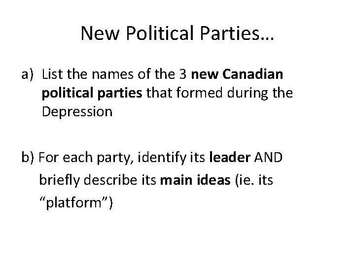 New Political Parties… a) List the names of the 3 new Canadian political parties