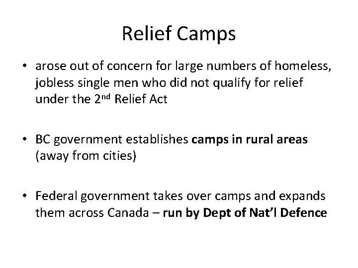 Relief Camps • arose out of concern for large numbers of homeless, jobless single