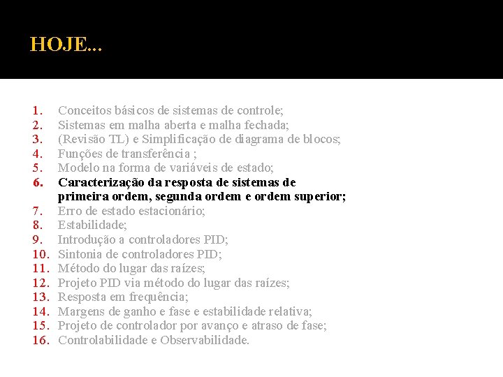 HOJE. . . 1. 2. 3. 4. 5. 6. 7. 8. 9. 10. 11. HOJE. . . 1. 2. 3. 4. 5. 6. 7. 8. 9. 10. 11.