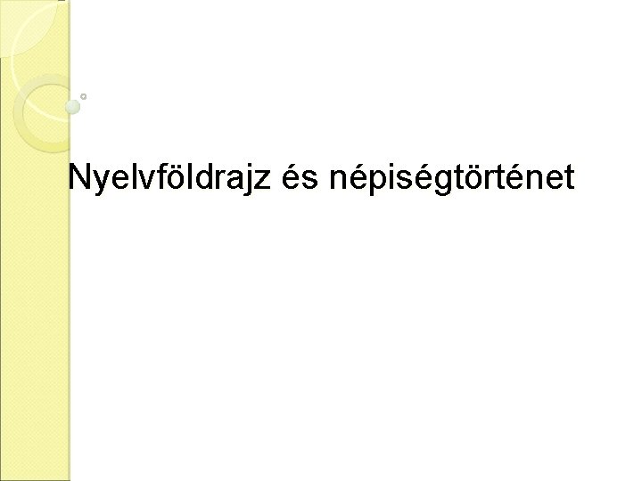 Nyelvföldrajz és népiségtörténet 
