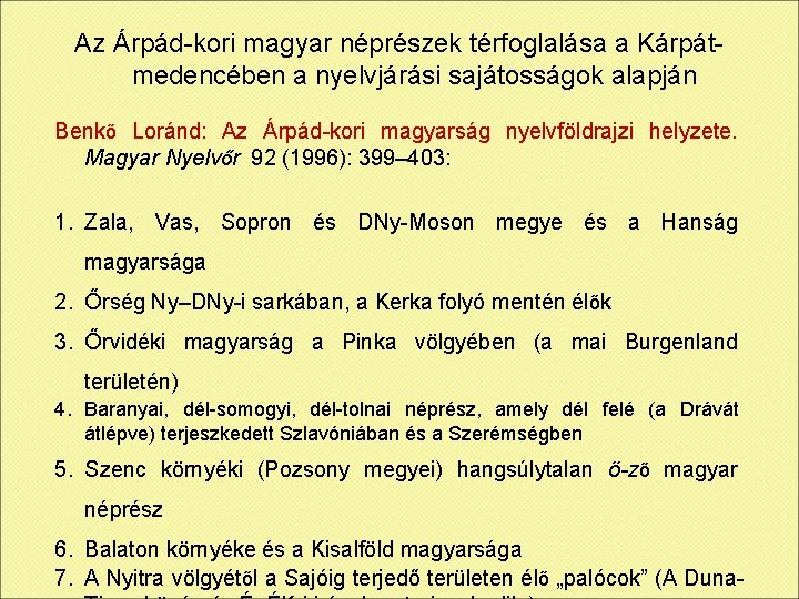 Az Árpád-kori magyar néprészek térfoglalása a Kárpátmedencében a nyelvjárási sajátosságok alapján Benkő Loránd: Az