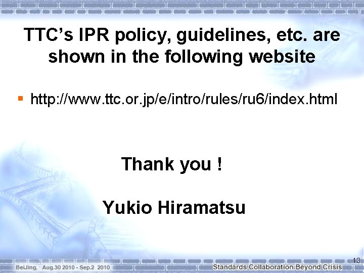 TTC’s IPR policy, guidelines, etc. are shown in the following website § http: //www.