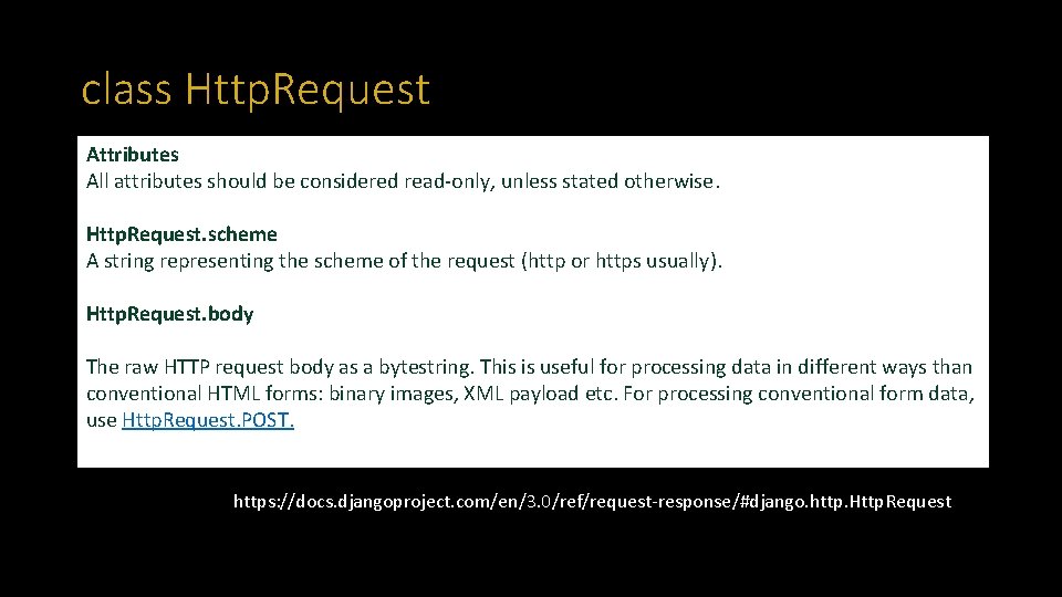 class Http. Request Attributes All attributes should be considered read-only, unless stated otherwise. Http.