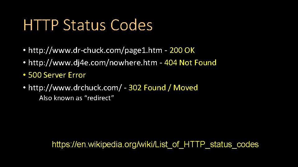 HTTP Status Codes • http: //www. dr-chuck. com/page 1. htm - 200 OK •