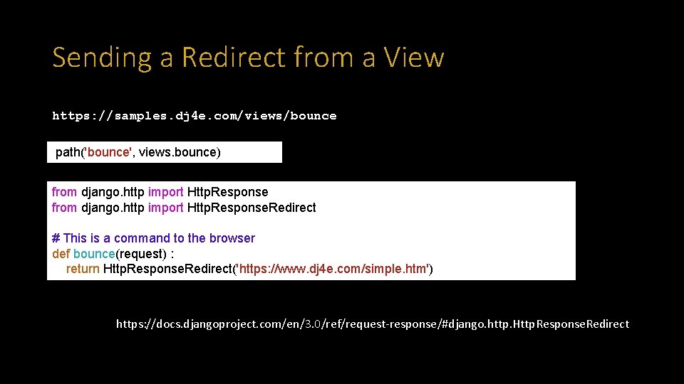 Sending a Redirect from a View https: //samples. dj 4 e. com/views/bounce path('bounce', views.