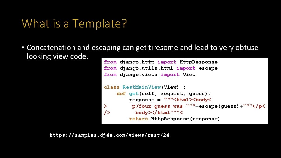 What is a Template? • Concatenation and escaping can get tiresome and lead to
