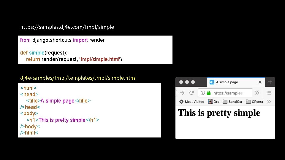 https: //samples. dj 4 e. com/tmpl/simple from django. shortcuts import render def simple(request): return