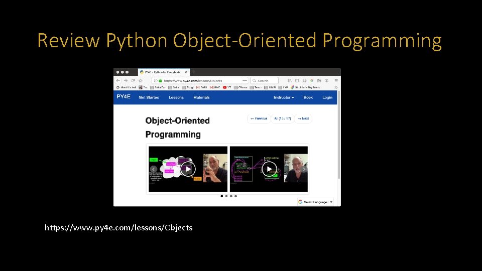 Review Python Object-Oriented Programming https: //www. py 4 e. com/lessons/Objects 