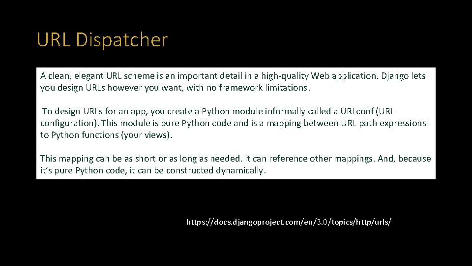 URL Dispatcher A clean, elegant URL scheme is an important detail in a high-quality