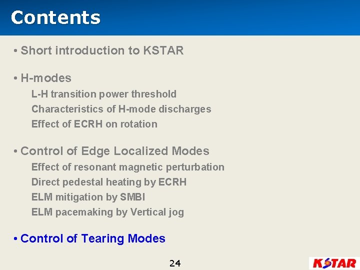 Contents • Short introduction to KSTAR • H-modes L-H transition power threshold Characteristics of