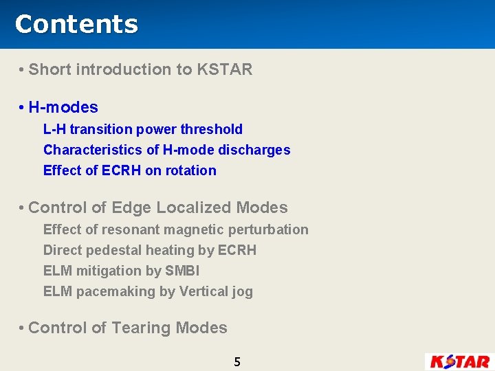 Contents • Short introduction to KSTAR • H-modes L-H transition power threshold Characteristics of