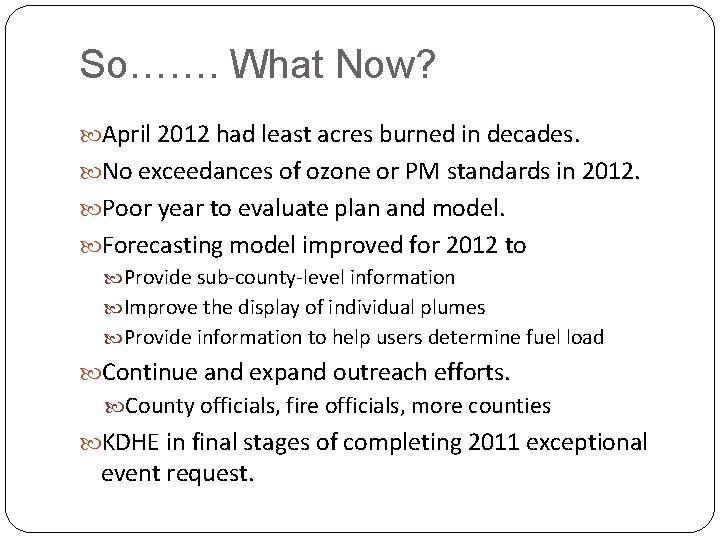 So……. What Now? April 2012 had least acres burned in decades. No exceedances of